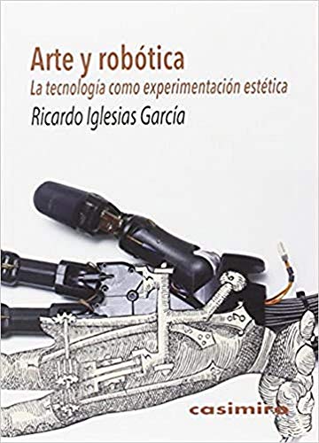 Libro Arte Y Robotica, La Tecnologia Como Expe