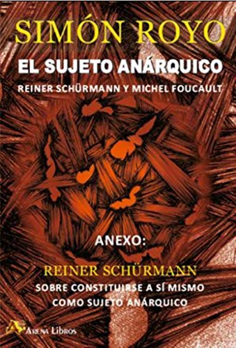 Libro El Sujeto Anarquico Rainer Schurmann Y M