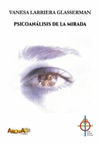 Libro PSICOANÁLISIS DE LA MIRADA de LARRIERA GLASSERMAN VANESA en Colombia, psicoanalisis