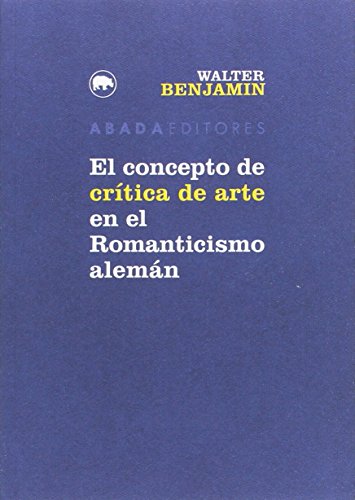 Libro EL CONCEPTO DE CRITICA DE ARTE EN EL ROMANTICISMO ALEMAN de BENJAMIN WALTER en Colombia, estetica