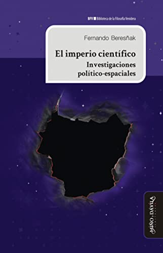 Libro EL IMPERIO CIENTIFICO INVESTIGACIONES POLITICO ESPACIALES de BERESÑAK FERNANDO en Colombia, filosofia