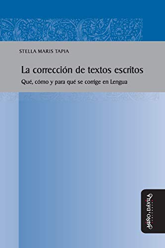 Libro LA CORRECCION DE TEXTOS ESCRITOS QUE COMO Y PARA QUE SE CORRIGE EN LENGUA de MARIS TAPIA STELLA en Colombia, lingüística