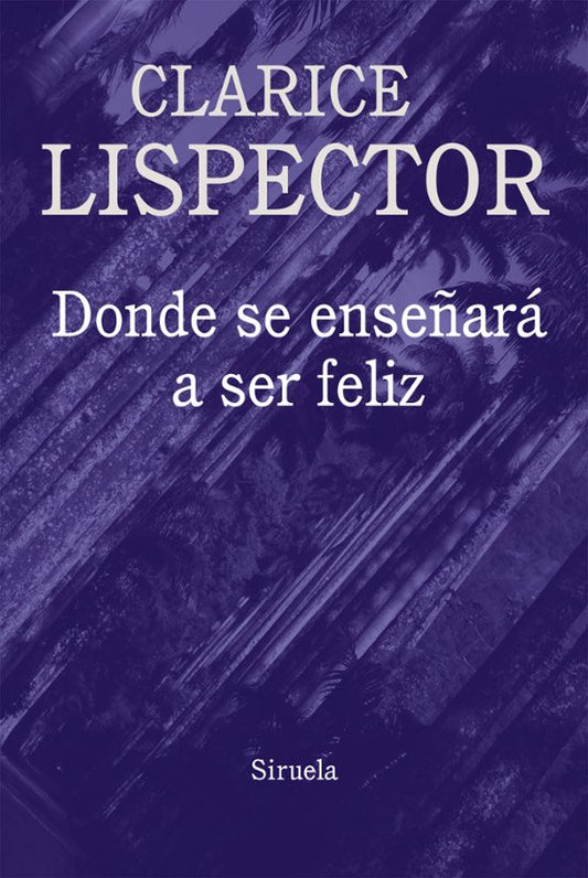 Libro DONDE SE ENSEÑARA A SER FELIZ de LISPECTOR CLARICE en Colombia, literatura