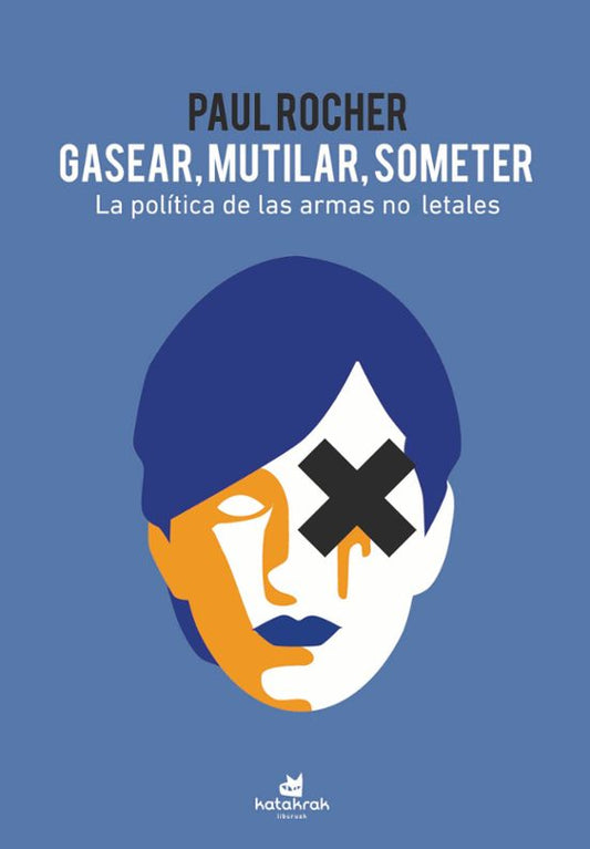 Libro GASEAR MUTILAR SOMETER LA POLITICA DE LAS ARMAS NO LETALES de ROCHER PAUL en Colombia, politica