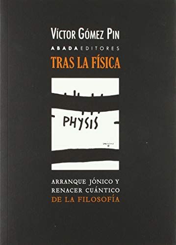 Libro TRAS LA FISICA ARRANQUE JONICO Y RENACE de GOMEZ PIN VICTOR en Colombia, fisica
