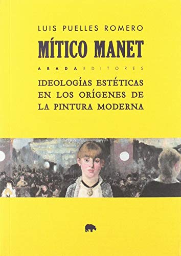 Libro MITICO MANET IDEOLOGIAS ESTETICAS de PUELLES ROMERO LUIS en Colombia, estetica