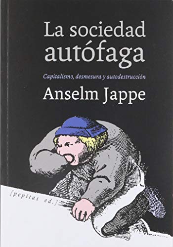 Libro LA SOCIEDAD AUTOFAGA CAPITALISMO DESMESURA Y AUTODESTRUCIION de JAPPE ANSELM en Colombia, ensayo