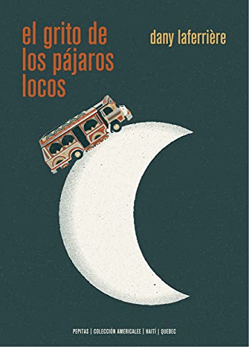 Libro EL GRITO DE LOS PAJAROS LOCOS de LAFERRIERE DANY en Colombia, literatura