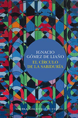 Libro EL CIRCULO DE LA SABIDURIA de GOMEZ DE LIAÑO IGNACIO en Colombia, filosofia