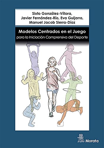 Libro MODELOS CENTRADOS EN EL JUEGO PARA LA INICIACION COMPRENSIVA DEL DEPORTE de GONZALEZ- VILLORA SIXTO FERNAN en Colombia, pedagogia