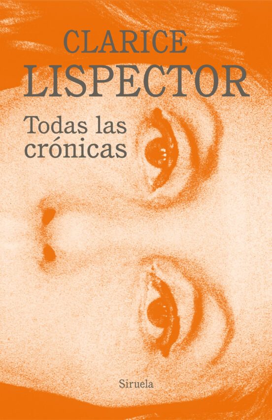Todas Las Cronicas Lispector - Lispector Clarice - Siruela