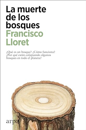 Libro LA MUERTE DE LOS BOSQUES ¿QUE ES UN BOSQUE? ¿COMO FUNCIONA? ¿POR QUE ESTAN COLAPSANDO ALGUNOS BOSQUES EN TODO EL PLANETA? de LLORET FRANCISCO en Colombia, ecologia