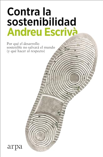 Libro CONTRA LA SOSTENIBILIDAD de ANDREU ESCRIVA en Colombia, economia