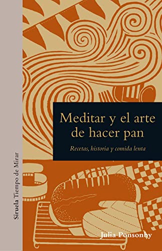 Libro MEDITAR Y EL ARTE DE HACER PAN RECETAS HISTORIAS Y COMIDA LENTA de PONSONBY JULIA en Colombia, autoayuda