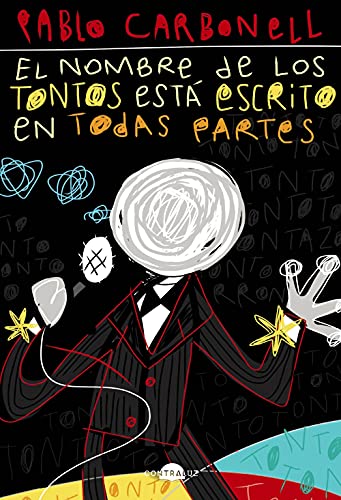 Libro EL NOMBRE DE LOS TONTOS ESTA ESCRITO EN TODAS PARTES de CARBONELL PABLO en Colombia, literatura