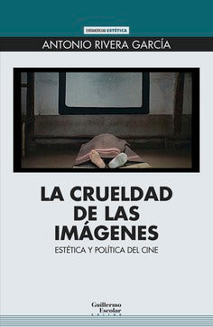 Libro La Crueldad De Las Imagenes: Estetica Y