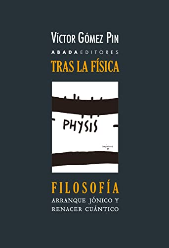Libro TRAS LA FISICA FILOSOFIA ARRANQUE JONICO Y RENACER CUANTICO DE LA FILOSOFIA de GOMEZ PIN VICTOR en Colombia, filosofia