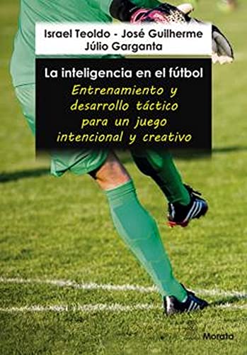 Libro LA INTELIGENCIA EN EL FUTBOL: ENTRENAMIENTOS Y DESARROLLO TACTICO de TEOLDO ISRAEL -JOSE GUILHERME- en Colombia, pedagogia