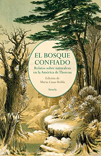 Libro EL BOSQUE CONFIADO RELATOS SOBRE NATURALEZAEN LA AMERICA DE THOREAU de ROBLA MARAI CASAS ED. en Colombia, literatura