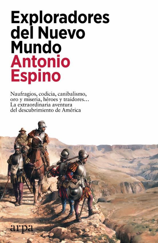 Libro EXPLORADORES DEL NUEVO MUNDO MAUFRAGIOS CODICIA CANIBALISMO ORO Y MISERIA de ESPINO ANTONIO en Colombia, historia