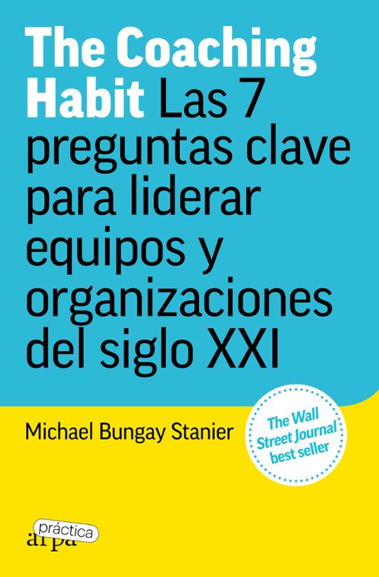 Libro The Coaching Habit Las 7 Preguntas Clave