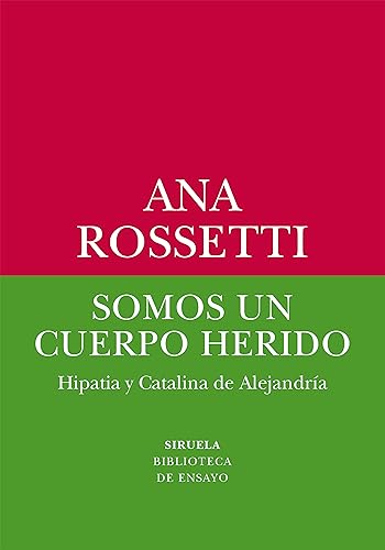 Libro SOMOS UN CUERPO HERIDO HIPATIA Y CATALINA DE ALEJANDRIA de ROSSETTI ANA en Colombia, biografia