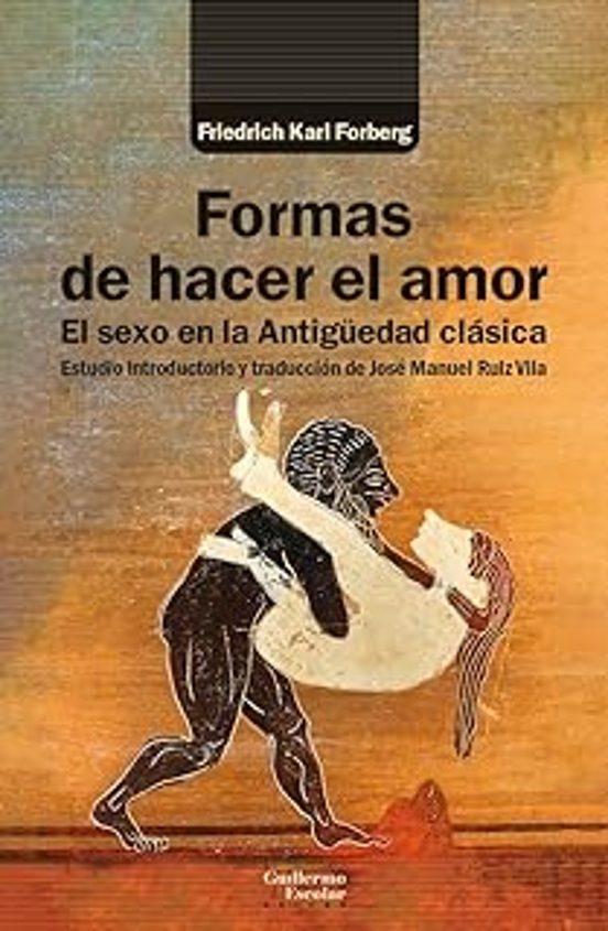 Libro FORMAS DE HACER EL AMOR EL SEXO EN LA ANTIGUEDAD CLASICA de FORBERG FRIEDRICH KARL en Colombia, historia