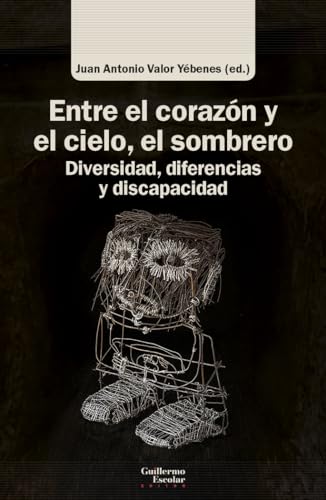 Libro ENTRE EL CORAZON Y EL CIELO EL SOMBRERO DIVERSIDAD DIFERENCIAS Y DISCAPACIDAD de VALOR YEBENES JUAN JOSE en Colombia, ensayo