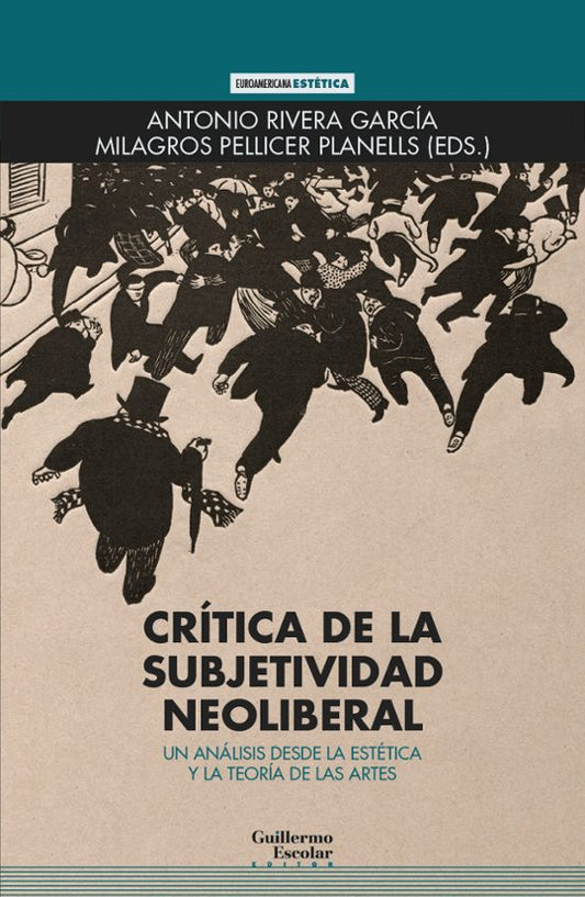 Libro CRITICA DE LA SUBJETIVIDAD NEOLIBERAL UN ANALISIS DESDE LA ESTETICA Y LA TEORIA DE LAS ARTES de RIVERA GARCIA ANTONIO en Colombia, filosofia