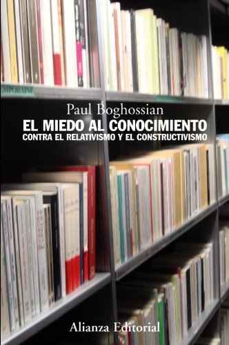 Libro EL MIEDO AL CONOCIMIENTO: CONTRA EL RELATIVISMO Y EL CONSTRUCTIVISMO de PAUL BOGHOSSIAN, FABIO MORALES en Colombia, filosofia