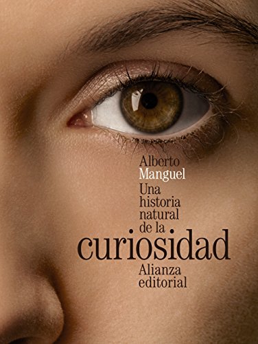 Libro UNA HISTORIA NATURAL DE LA CURIOSIDAD de MANGUEL ALBERTO en Colombia, ensayo