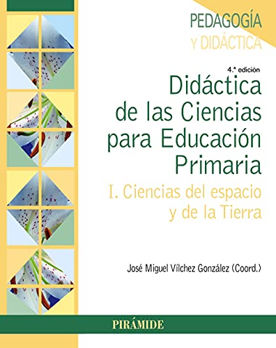 Libro DIDACTICA DE LAS CIENCIAS PARA EDUCACION PRIMARIA 1 CIENCIAS DEL ESPACIO Y DE LA TIERRA de VILCHEZ GONZALEZ JOSE MIGUEL en Colombia, pedagogia