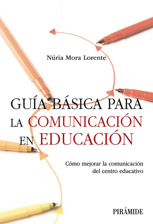 Libro GUIA BASICA PARA LA COMUNICACION EN EDUCACION de MORA LORENTE NURIA en Colombia, educacion