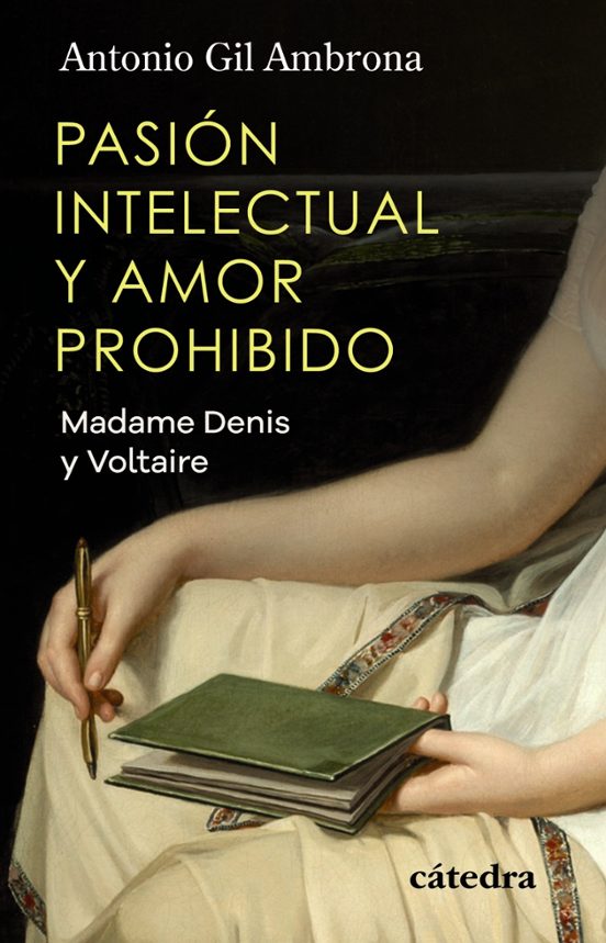 Libro PASION INTELECTUAL Y AMOR PROHIBIDO MADAME DENIS Y VOLTAIRE de GIL AMBRONA ANTONIO en Colombia, biografia