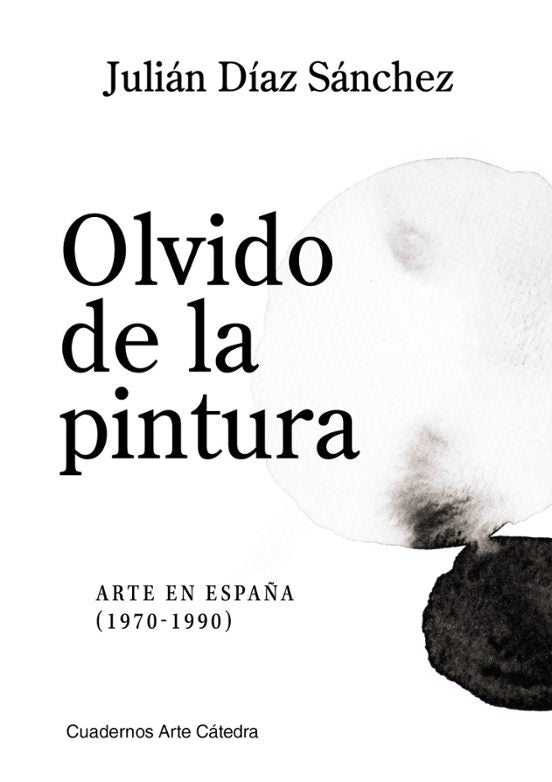 Libro OLVIDO DE LA PINTURA ARTE EN ESPAÑA 1970-1990 de DIAZ SANCHEZ JULIAN en Colombia, arte