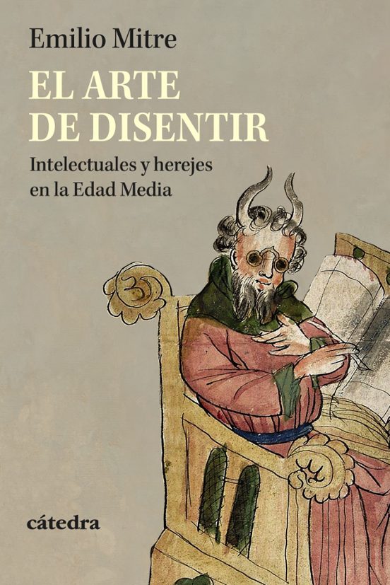 Libro El Arte De Disentir Intelectuales Y Herejes En La Edad Media de Mitre Fernandez Emilio - Catedra