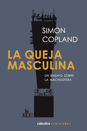 Libro LA QUEJA MASCULINA UN ENSAYO SOBRE LA MACHOSFERA de COPLAND SIMON en Colombia, estudios de genero