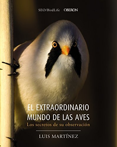 Libro EL EXTRAORDINARIO MUNDO DE LAS AVES: LOS SECRETOS DE SU OBSERVACION de MARTINEZ LUIS en Colombia, biologia