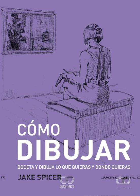 Libro COMO DIBUJAR BOCETA Y DIBUJA LO QUE QUIERAS Y DONDE QUIERAS de JAKE SPICER en Colombia, dibujo