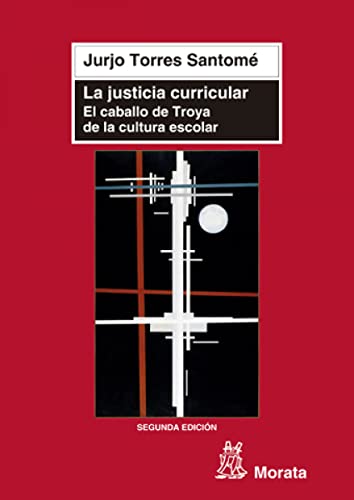Libro LA JUSTICIA CURRICULAR EL CABALLO DE TROYA DE LA CULTURA ESCOLAR de TORRES SANTOME JULIO en Colombia, pedagogia