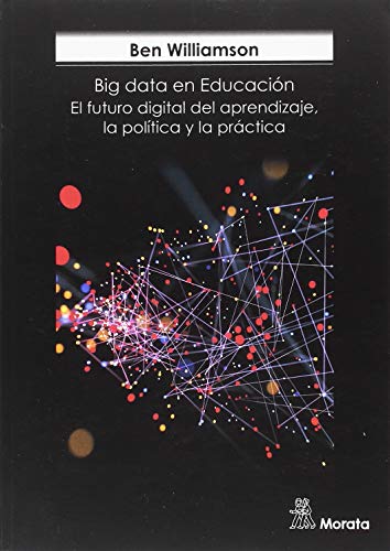 Libro BIG DATA EN EDUCACION EL FUTURO DIGITAL DEL APRENDIZAJE LA POLITICA Y LA PRACTICA de WILLIAMSON BEN en Colombia, pedagogia