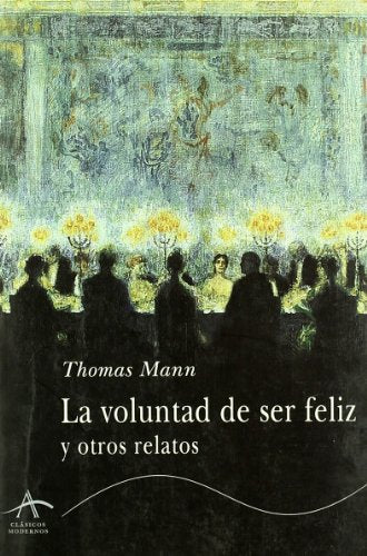 Libro LA VOLUNTAD DE SER FELIZ Y OTROS RELATOS de MANN THOMAS en Colombia, literatura