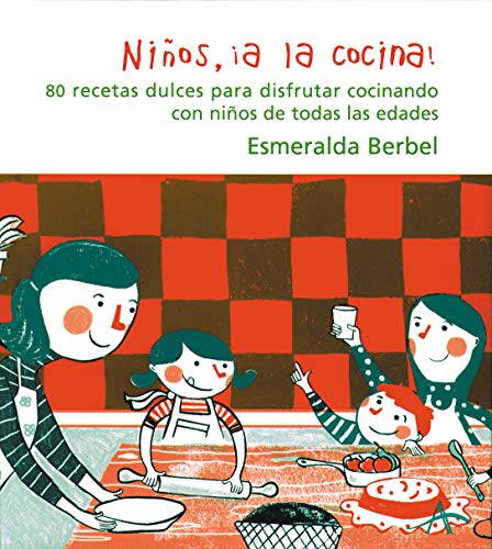 Libro NINOS ¡A LA COCINA!: 80 RECETAS DULCES PARA DISFRUTAR COCINANDO CON NINOS DE TODAS LAS EDADES de BERBEL ESMERALDA en Colombia, cocina