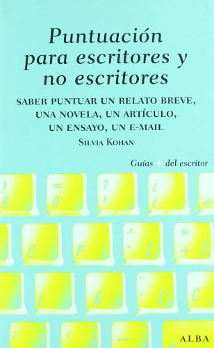 Libro PUNTUACION PARA ESCRITORES Y NO ESCRITORES: DESDE UN RELATO BREVE UNA NOVELA Y UN ENSAYO HASTA UN MAIL de KOHAN SILVIA ADELA en Colombia, lingüística