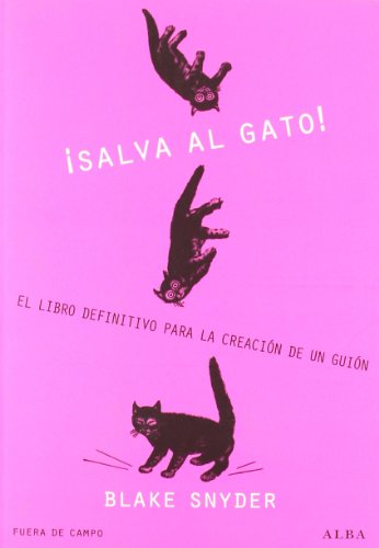 Libro SALVA EL GATO EL LIBRO DEFINITIVO PARA LA CREACION DE UN GUION de SNYDER BLAKE en Colombia, cine