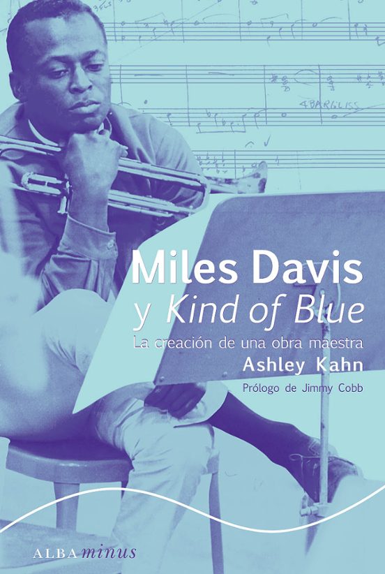 Libro MILES DAVIS Y KIND OF BLUE: LA CREACION DE UNA OBRA MAESTRA de KAHN ASHLEY en Colombia, musica libros