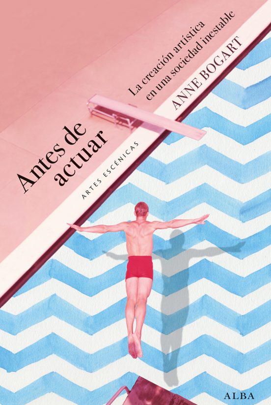 Libro ANTES DE ACTUAR: LA CREACION ARTISTICA EN UNA SOCIEDAD INESTABLE de BOGART ANNE en Colombia, 113-teatro