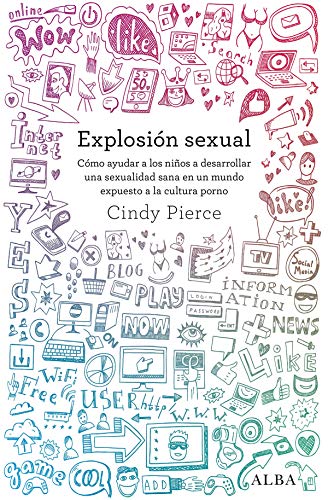Libro EXPLOSION SEXUAL COMO AYUDAR A LOS NINOS A DESARROLLAR UNA SEXUALIDAD SANA EN UN MUNDO EXPUESTO A LA CULTURA PORNO de PIERCE CINDY en Colombia, sexologia
