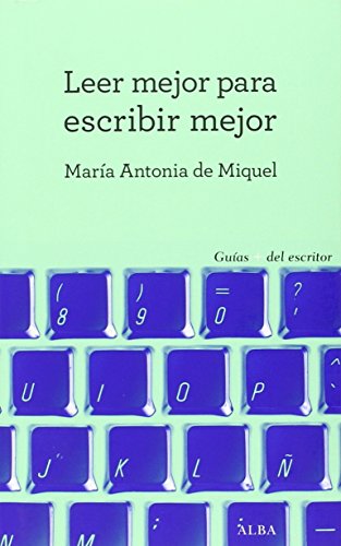 Libro LEER MEJOR PARA ESCRIBIR MEJOR de DE MIQUEL MARIA ANTONIA en Colombia, lingüística