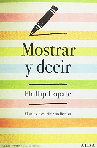 Libro MOSTRAR Y DECIR: EL ARTE DE ESCRIBIR FICCION de LOPATE PHILLIP en Colombia, lingüística